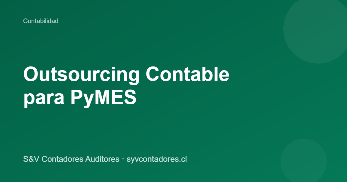 Outsourcing contable para PyMES en Chile ventajas y costos